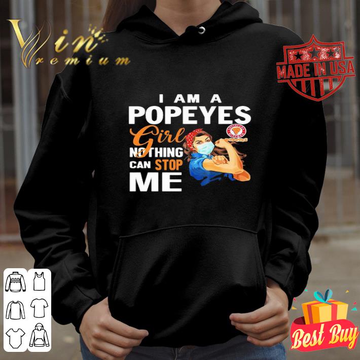 I Am A Popeyes Louisiana Kitchen Girl Nothing Can Stop Me Coronavirus shirt