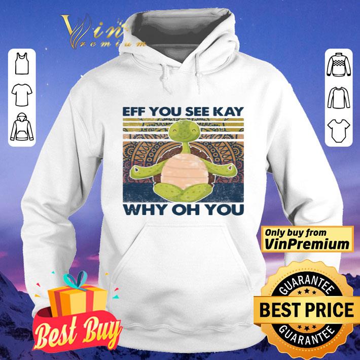 Turtle yoga eff you see kay why oh You vintage shirt 06846333 turtle yoga eff you see kay why oh you vintage shirt 4 - Turtle yoga eff you see kay why oh You vintage shirt