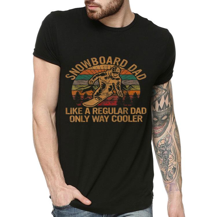Snowboard Dad Like a Regular Dad Only Way Cooler Father Shirt 069ed59b snowboard dad like a regular dad only way cooler father shirt 4 - Snowboard Dad Like a Regular Dad Only Way Cooler Father Shirt