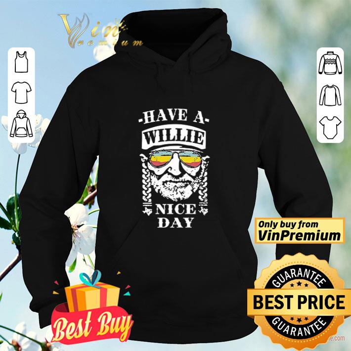 Have A Willie Nice Day shirt 06e99abf have a willie nice day shirt 4 - Have A Willie Nice Day shirt