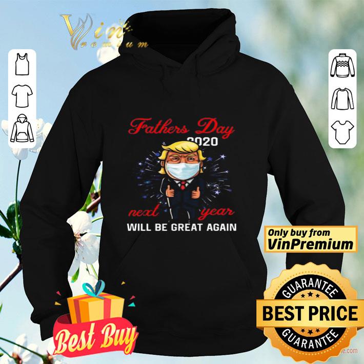 Trump Father’s Day 2020 Next Year Will Be Great Again shirt 08683861 trump father s day 2020 next year will be great again shirt 4 - Trump Father’s Day 2020 Next Year Will Be Great Again shirt