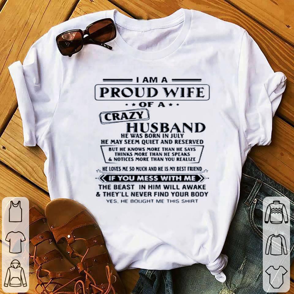 I Am A Proud Wife Of A Crazy Husband He Was Born In July He May Seem Quiet And Reserved Shirt 10 I Am A Proud Wife Of A Crazy Husband He Was Born In July He May Seem Quiet And Reserved Shirt