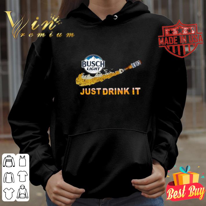 0ab5691a nike busch light just drink it shirt 4 - Nike Busch Light Just Drink It shirt