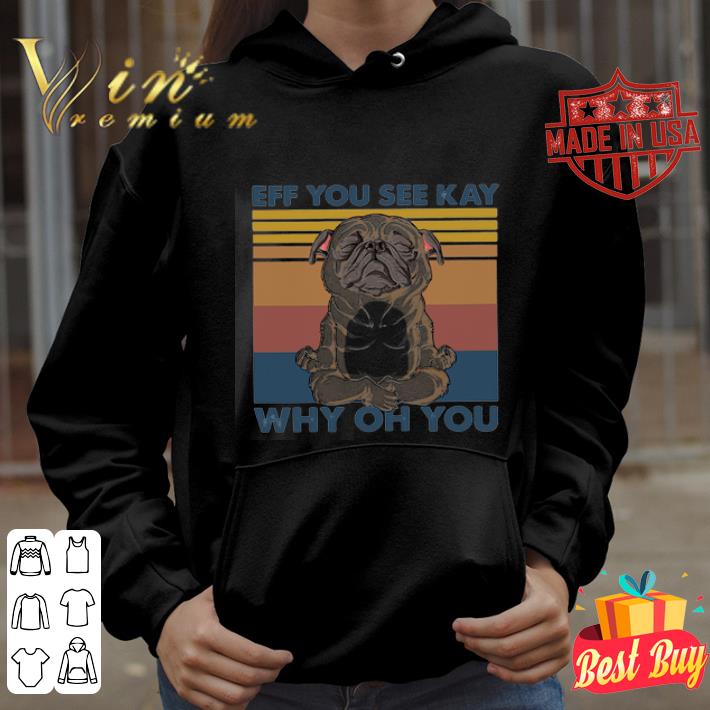 Yoga pug eff you see kay why oh you vintage shirt