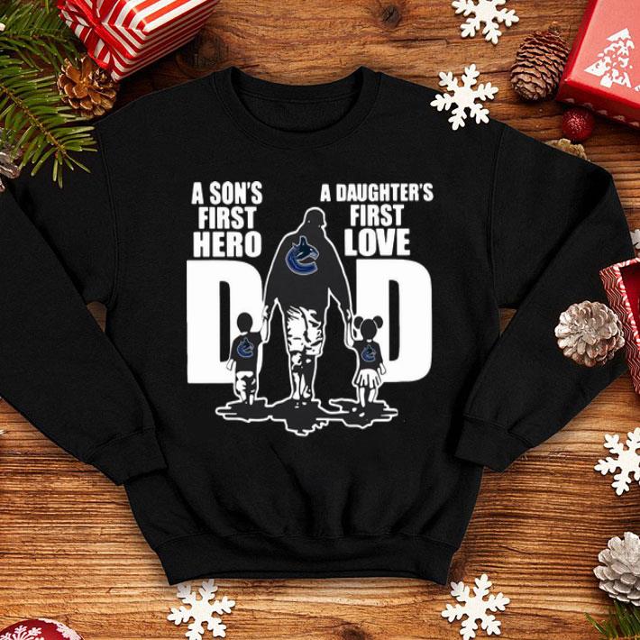 Vancouver Canucks Dad A Son's First Hero A Daughter's First Love shirt