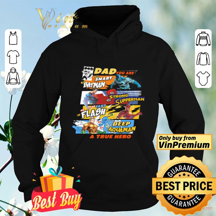 0ed3c16a dad you are as smart batman strong supperman as fast as flash deep awuaman a true hero shirt 4 - Dad you are as smart Batman strong supperman as fast as flash deep awuaman a true hero shirt