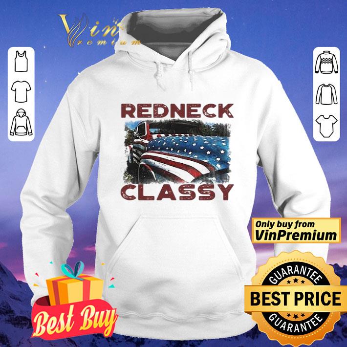 Redneck Classy Truck American Flag Veteran Independence Day shirt 10ebf2dd redneck classy truck american flag veteran independence day shirt 4 - Redneck Classy Truck American Flag Veteran Independence Day shirt