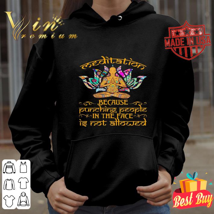 Yoga Meditation Because Punching People In The Face Is Not Allowed shirt 148fa1cf yoga meditation because punching people in the face is not allowed shirt 4 - Yoga Meditation Because Punching People In The Face Is Not Allowed shirt