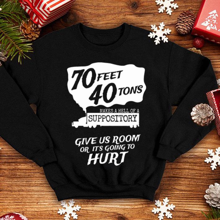 70 Feet 40 Tons Makes A Hell Of A Suppository Give Us Room shirt 17a7c5d9 70 feet 40 tons makes a hell of a suppository give us room shirt 4 - 70 Feet 40 Tons Makes A Hell Of A Suppository Give Us Room shirt