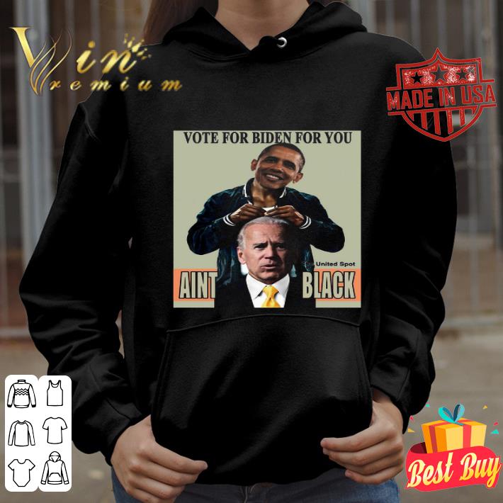 1a30003e barack obama vote for biden for you the united spot aint black shirt 4 - Barack Obama Vote For Biden For You The United Spot Aint Black shirt