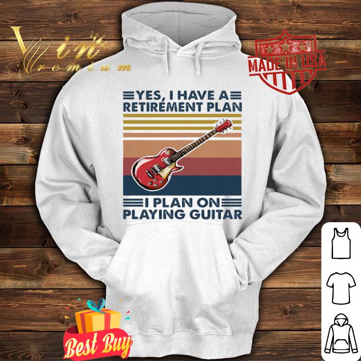 Vintage Yes I Have A Retirement Plan I Plan On Playing Guitar shirt