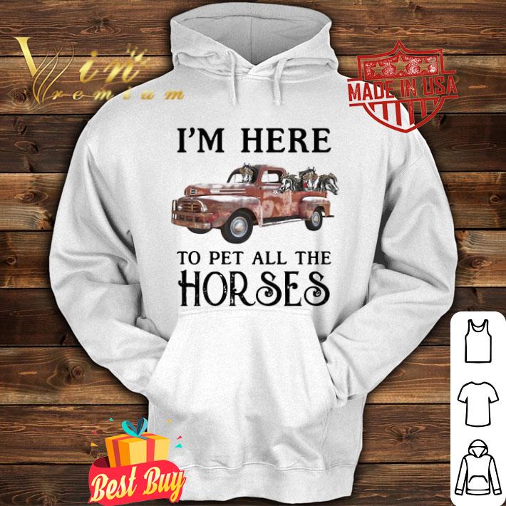 1d42fbbf i m here to pet all the horses shirt 4 - I’m Here To Pet All The Horses shirt