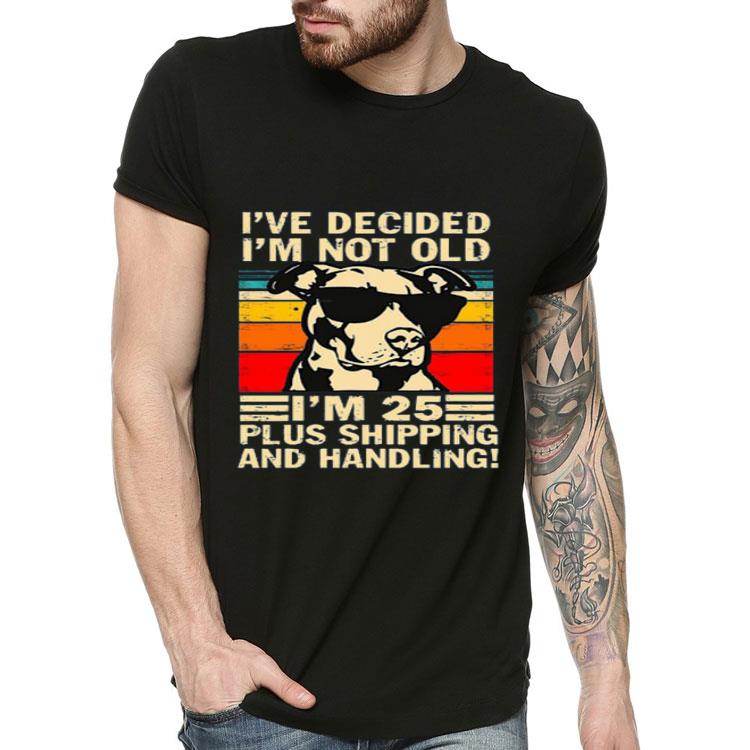 Pitbull I’ve Decided I’m Not Old I’m 25 Plus Shipping And Handling Vintage Shirt 1d4daf20 pitbull i ve decided i m not old i m 25 plus shipping and handling vintage shirt 4 - Pitbull I’ve Decided I’m Not Old I’m 25 Plus Shipping And Handling Vintage Shirt
