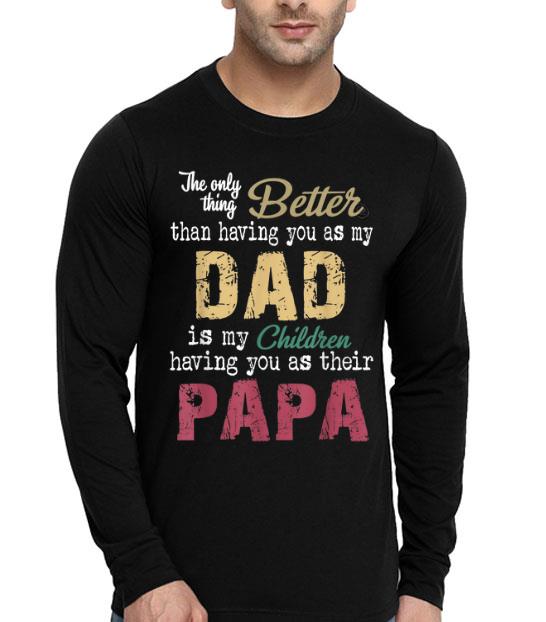 The Only Thing Better Than Having You As Dad Is Their Papa Shirt 10 The Only Thing Better Than Having You As Dad Is Their Papa Shirt