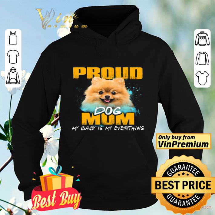 1dfbacba pomeranian proud dog mom my baby is my everything shirt 4 - Pomeranian Proud Dog Mom My Baby Is My Everything shirt