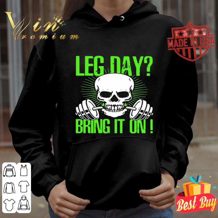 1e3d36d8 skull gym leg day bring it on shirt 4 - Skull Gym Leg Day Bring It On shirt