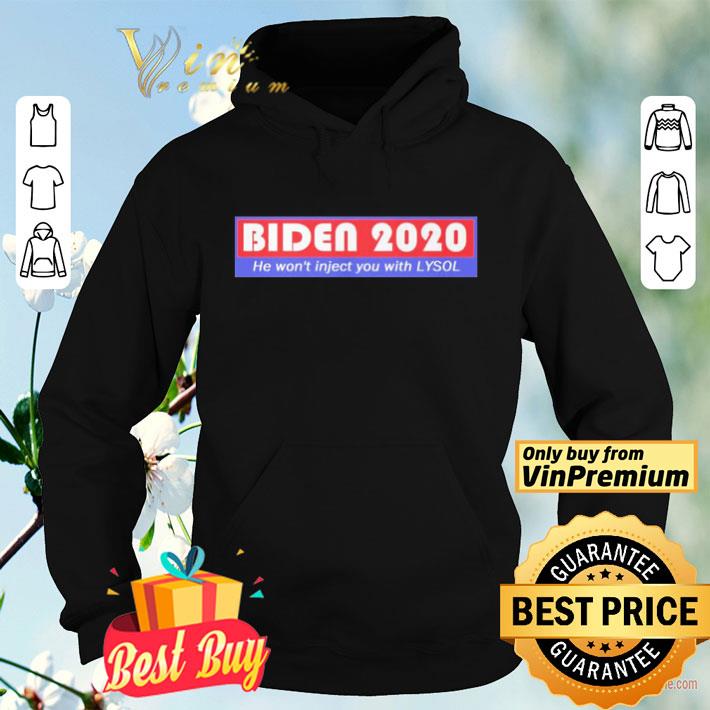 235e71f8 biden 2020 he won t inject you with lysol shirt 4 - Biden 2020 He won’t inject you with Lysol shirt