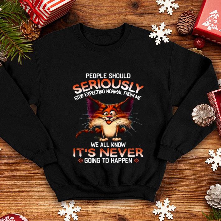 Cat People Should Seriously Stop Expecting Shirt 10 Cat People Should Seriously Stop Expecting Shirt