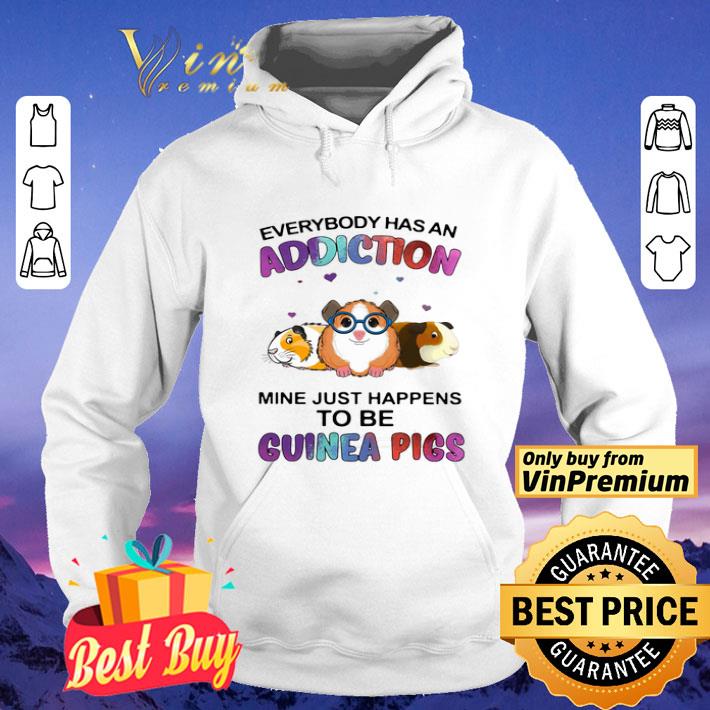 Everybody Has An Addiction Mine Just Happens To Be Guinea Pigs shirt 24958c29 everybody has an addiction mine just happens to be guinea pigs shirt 4 - Everybody Has An Addiction Mine Just Happens To Be Guinea Pigs shirt