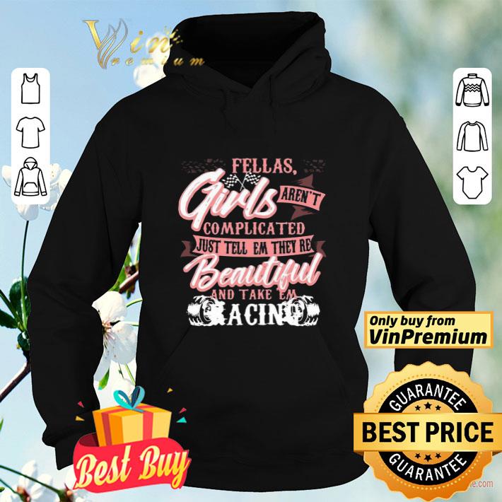 25139180 fellas girls aren t complicated just tell them they re beautiful and take them racing shirt 4 - Fellas Girls Aren’t Complicated, Just Tell Them They’re Beautiful And Take Them Racing shirt