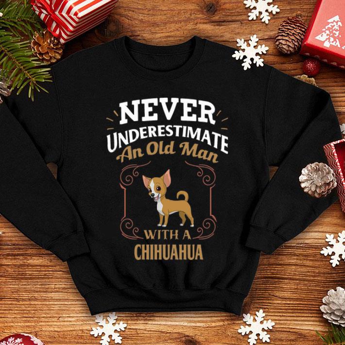 Never Underestimate An Old Man With A Chihuahua shirt 2583a073 never underestimate an old man with a chihuahua shirt 4 - Never Underestimate An Old Man With A Chihuahua shirt
