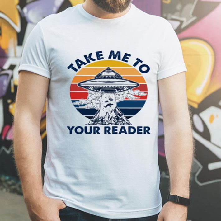 Vintage UFO Area 51 Take Me To Your Reader shirt 8 Vintage UFO Area 51 Take Me To Your Reader shirt
