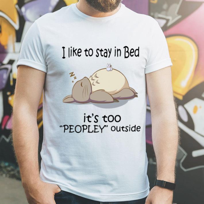 Totoro I Like To Stay In Bed It’s Too Peopley Outside shirt 8 Totoro I Like To Stay In Bed It’s Too Peopley Outside shirt