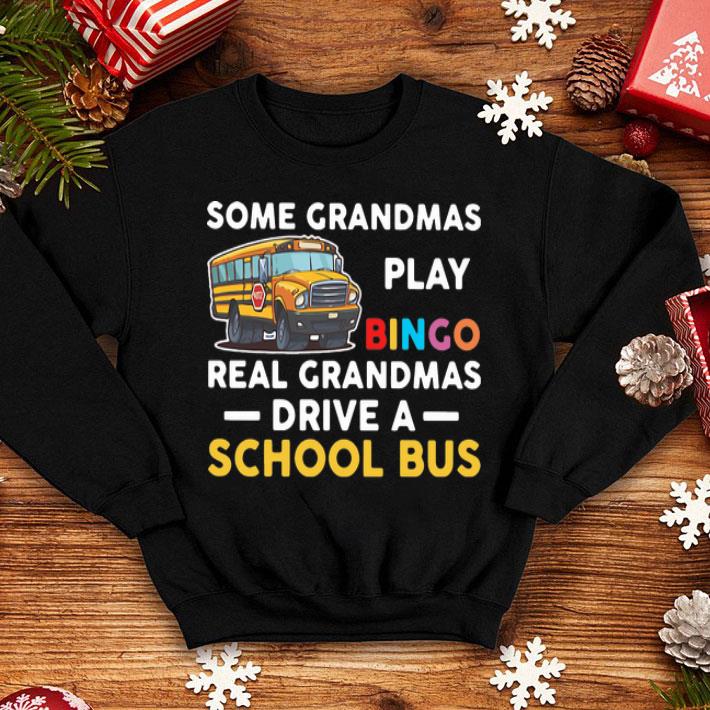 Some Grandmas Play Bingo Real Grandmas Drive A School Bus shirt