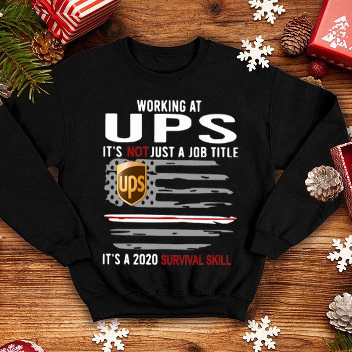 Working At UPS It’s Not Just A Job Title It’s A 2020 Survival Skill shirt