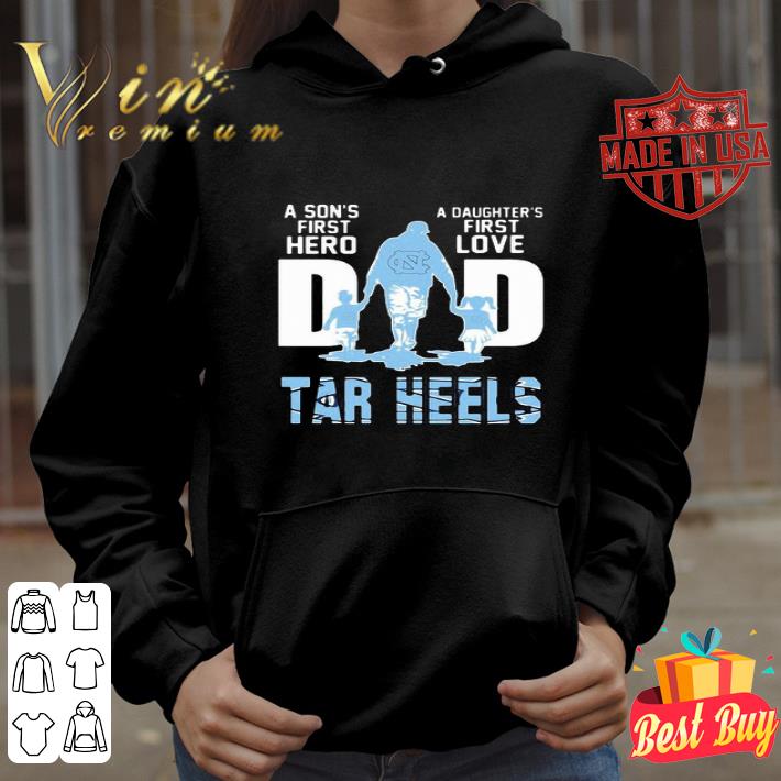 Dad A Son’s First Hero A Daughter’s First Love North Carolina Tar Heels shirt