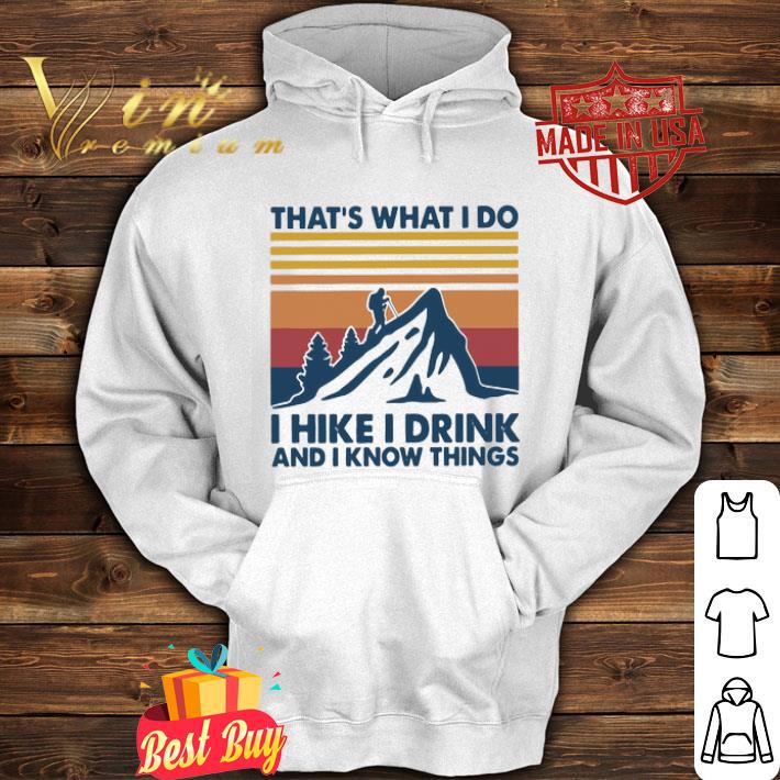 Vintage that’s what i do i hike i drink and i know things shirt