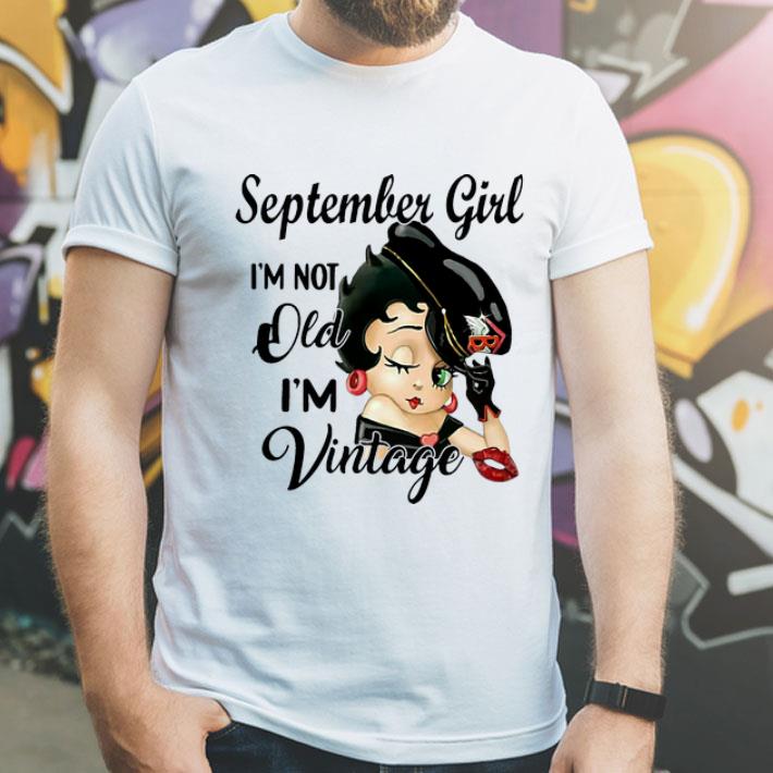 Betty Boop September Girl I’m Not Old I’m Vintage shirt
