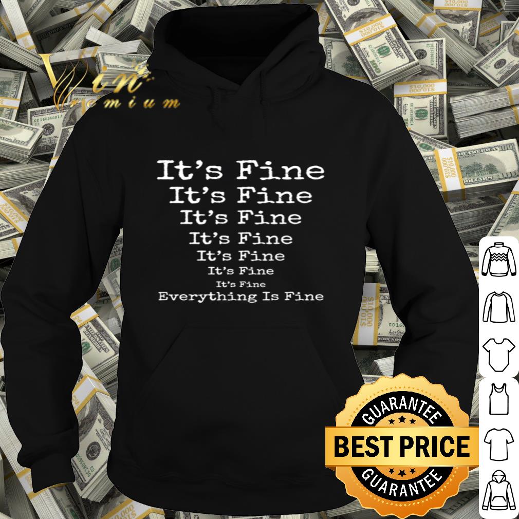It’s Fine Everything is Fine shirt