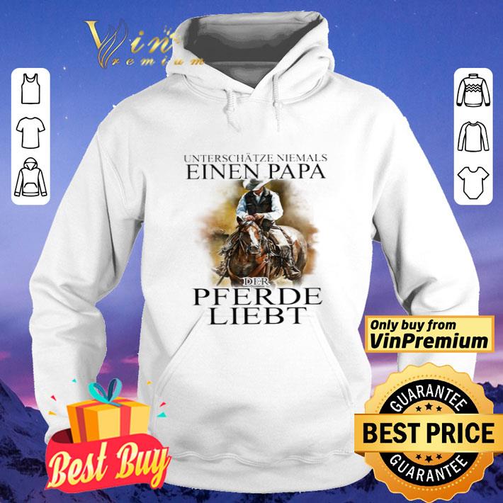 Unterschätze Niemals Eines Papa Der Pferde Liebt Father’s Day shirt