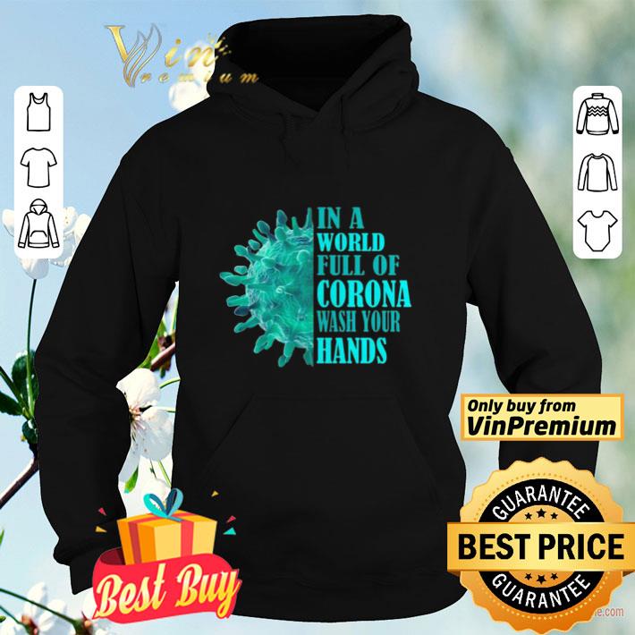 In a world full of Corona wash your hands shirt 3871313c in a world full of corona wash your hands shirt 4 - In a world full of Corona wash your hands shirt