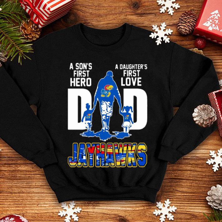 Dad A Son's First Hero A Daughter's First Love Kansas Jayhawks shirt 1 Dad A Son's First Hero A Daughter's First Love Kansas Jayhawks shirt