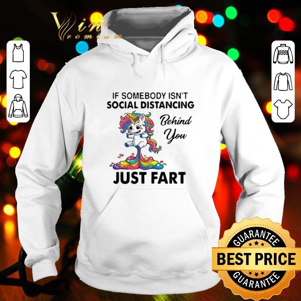 Unicorn If Somebody Isn’t Social Distancing Behind You Just Fart Coronavirus shirt