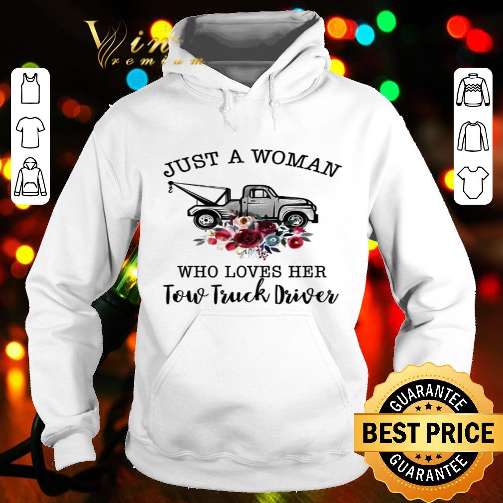 Just A Woman Who Loves Her Tow Truck Driver Flower shirt