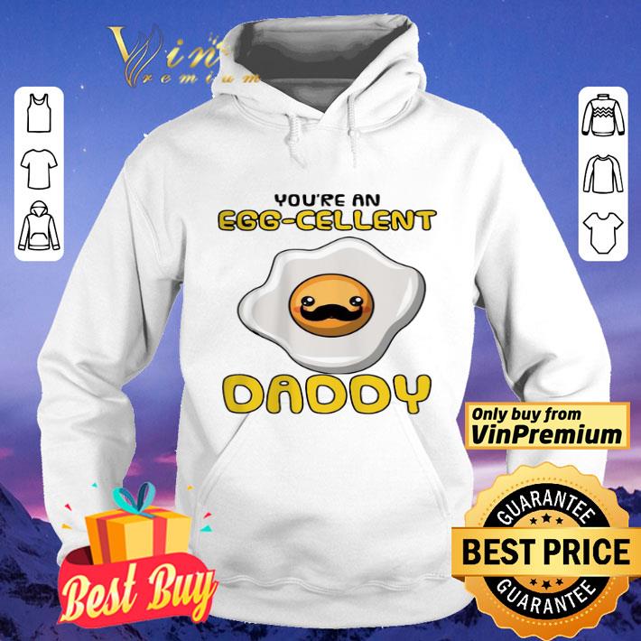 Father you are an egg-cellent daddy shirt 42c9fe64 father you are an egg cellent daddy shirt 4 - Father you are an egg-cellent daddy shirt