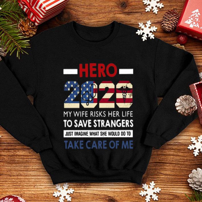 Hero 2020 My Wife Risks Her Life To Save Strangers shirt 1 Hero 2020 My Wife Risks Her Life To Save Strangers shirt