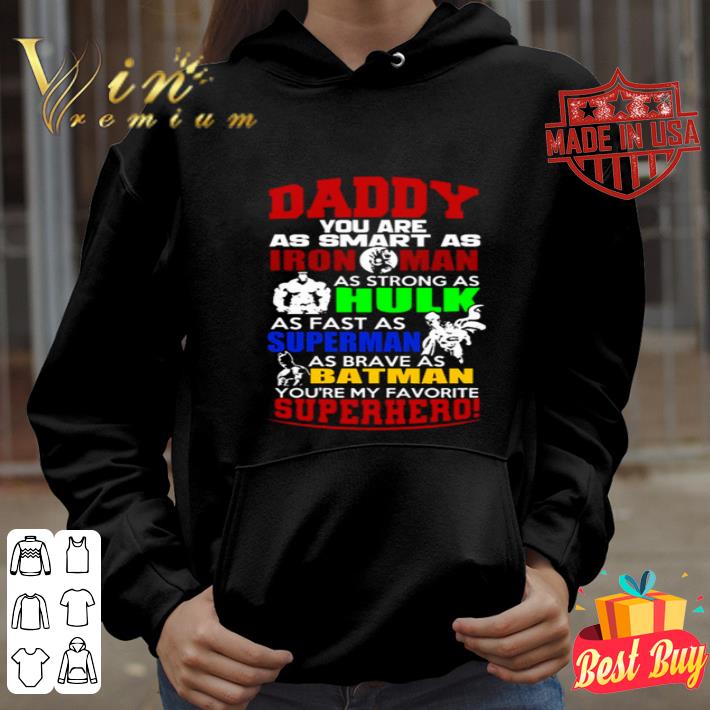 Daddy You Are As Smart As Iron Man As Strong As Hulk Father's Day shirt