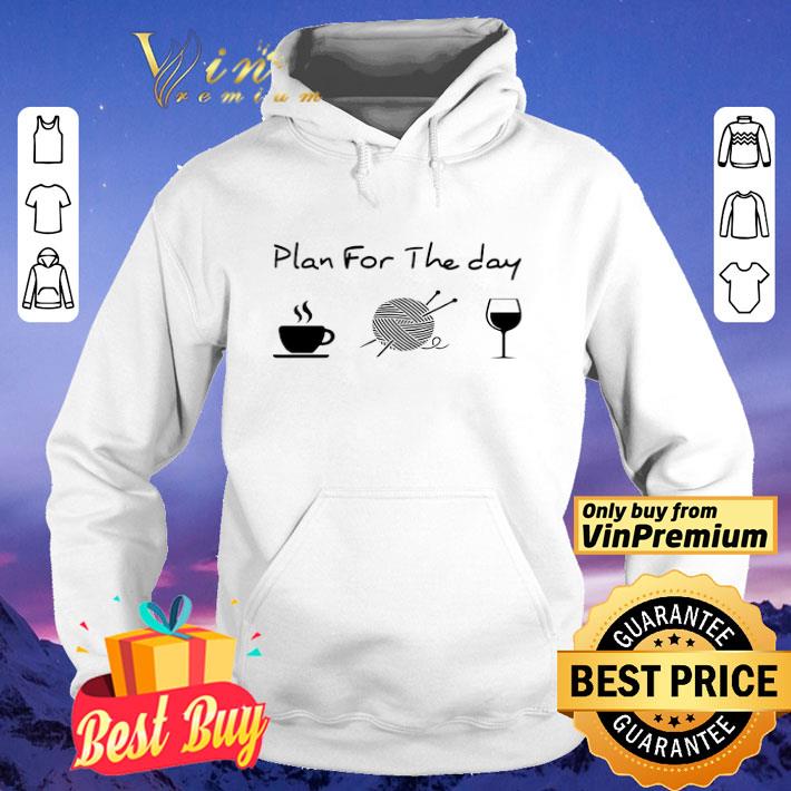 Plan for the day drink coffee crochet drink wine shirt