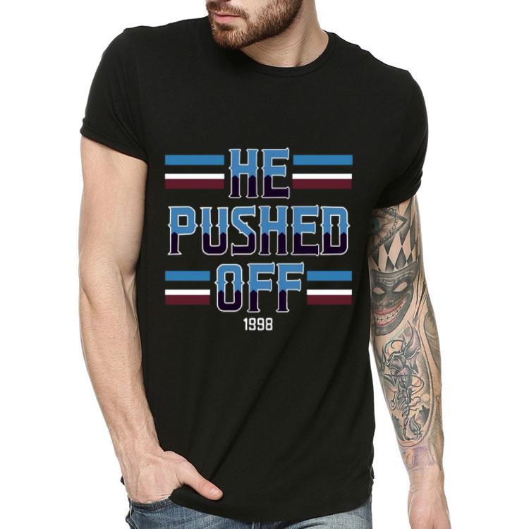 4724c51c he pushed off 1998 shirt 4 - He Pushed Off 1998 Shirt