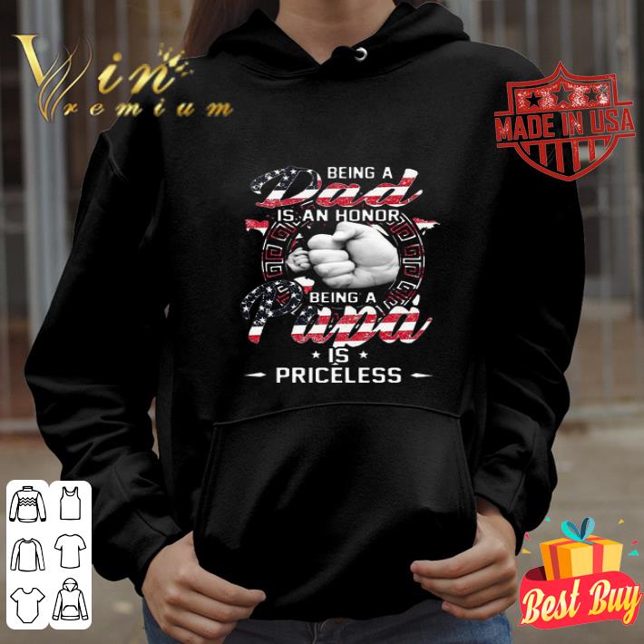 Being A Dad Is An Honor Being A Papa Is Priceless American flag shirt