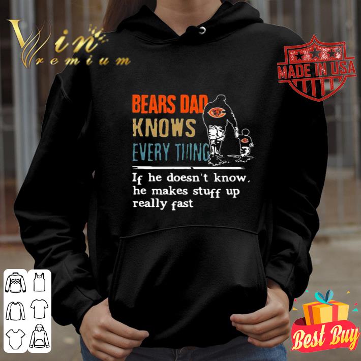 Chicago Bears dad knows everything if he doesn’t know shirt
