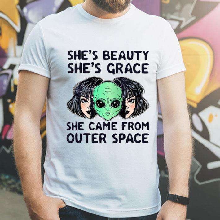 She’s Beauty She’s Grace She Came From Outer Space Alien shirt