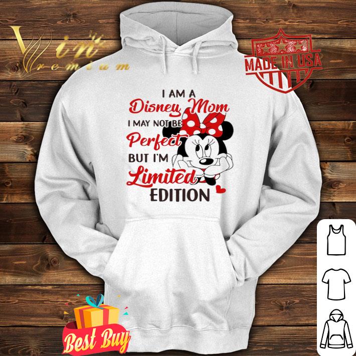 Minnie Mouse I Am Disney Mom I May Not Be Perfect But I’m Limited Edition shirt