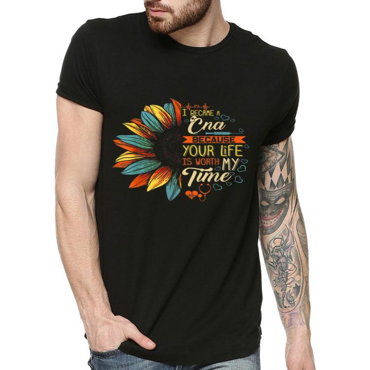 4f2479bb i became a cna nurse because your life is worth my time shirt 4 - I Became A CNA Nurse Because Your Life Is Worth My Time Shirt
