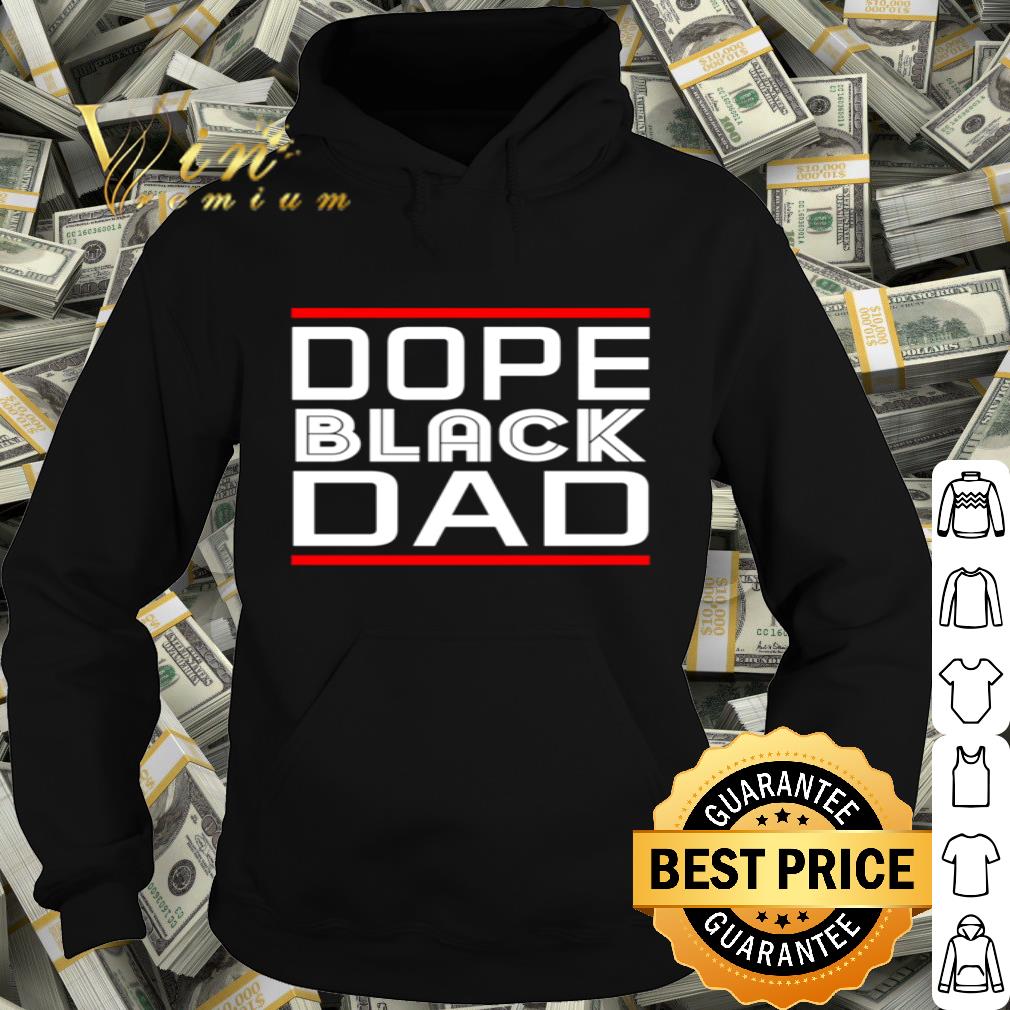 Dope Black Dad Father's Day shirt