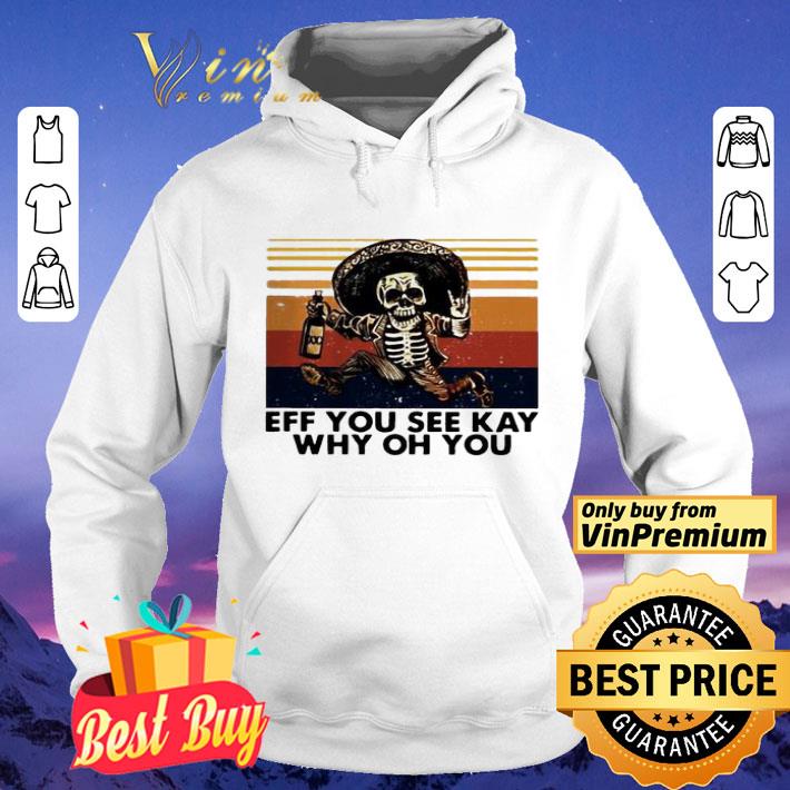 5271ff27 skeleton eff you see kay why oh you vintage shirt 4 - Skeleton Eff you see kay why oh you vintage shirt